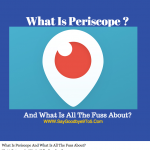 What Is Periscope And What Is All The Fuss About?